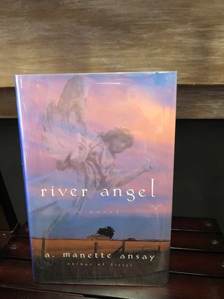 Item #15172 River Angel. Manette Ansay