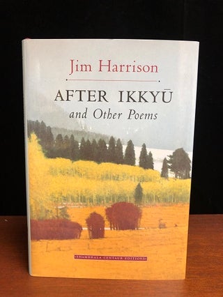 Item #9302 After Ikkyu and Other Poems. Jim Harrison